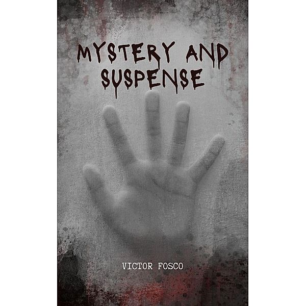 Mystery and Suspense (Victor Fosco, #1) / Victor Fosco, Victor Fosco