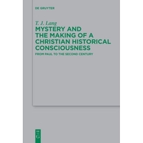 Mystery and the Making of a Christian Historical Consciousness, T. J. Lang