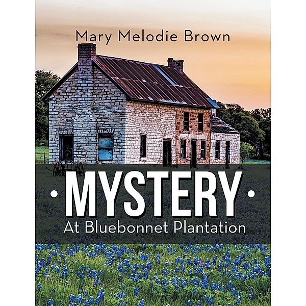 Mystery at Bluebonnet Plantation, Mary Melodie Brown