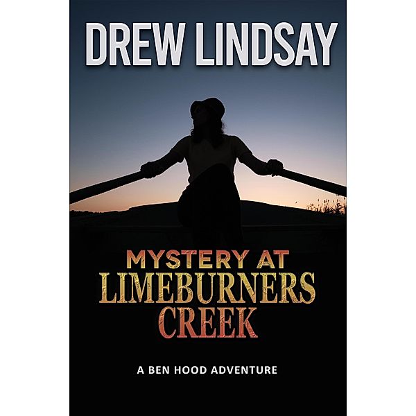 Mystery at Limeburners Creek (Ben Hood Thrillers, #40) / Ben Hood Thrillers, Drew Lindsay