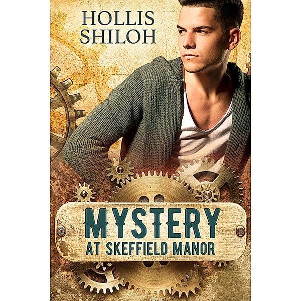 Mystery at Skeffield Manor (steampunk mystery gay romance, #3) / steampunk mystery gay romance, Hollis Shiloh