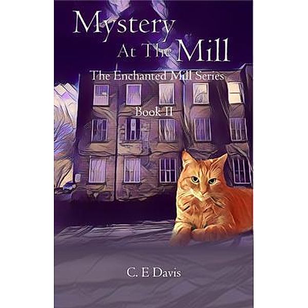 Mystery at the Mill:  The Enchanted Mill Series / Kate Davis, C. E. Davis