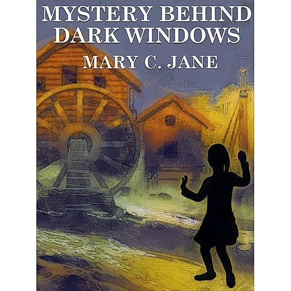 Mystery Behind Dark Windows / Wildside Press, Mary C. Jane