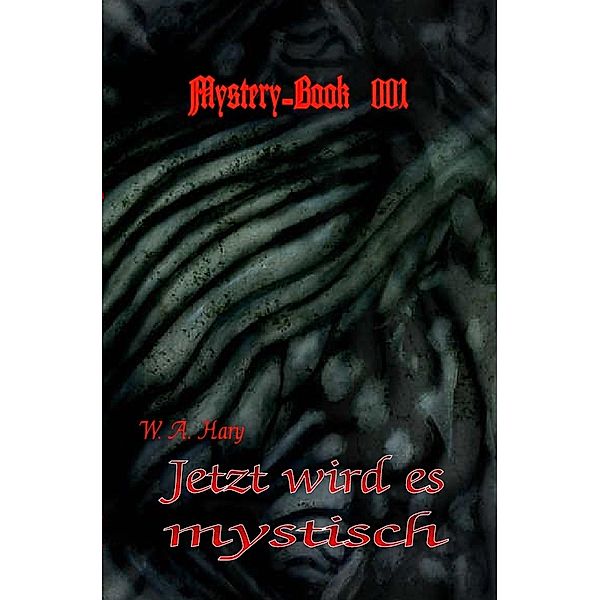 Mystery-Book 001: Jetzt wird es mystisch, Wilfried A. Hary