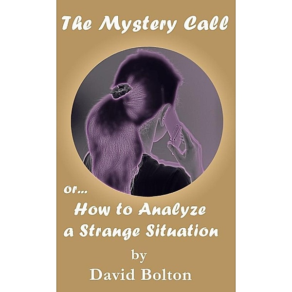 Mystery Call or How to Analyze a Strange Situation / David Bolton, David Bolton