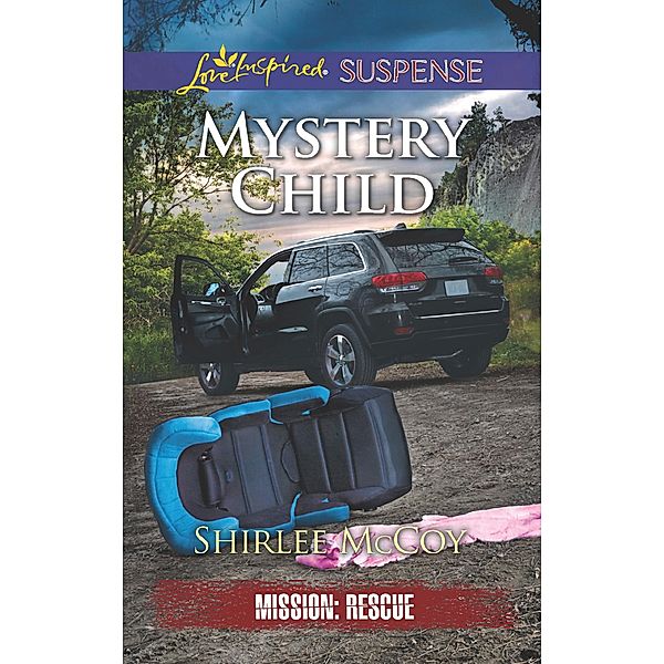 Mystery Child (Mills & Boon Love Inspired Suspense) (Mission: Rescue, Book 5) / Mills & Boon Love Inspired Suspense, Shirlee Mccoy