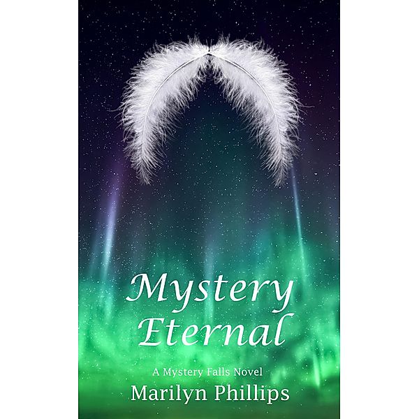 Mystery Eternal (Mystery Falls Trilogy, #3) / Mystery Falls Trilogy, Marilyn Phillips