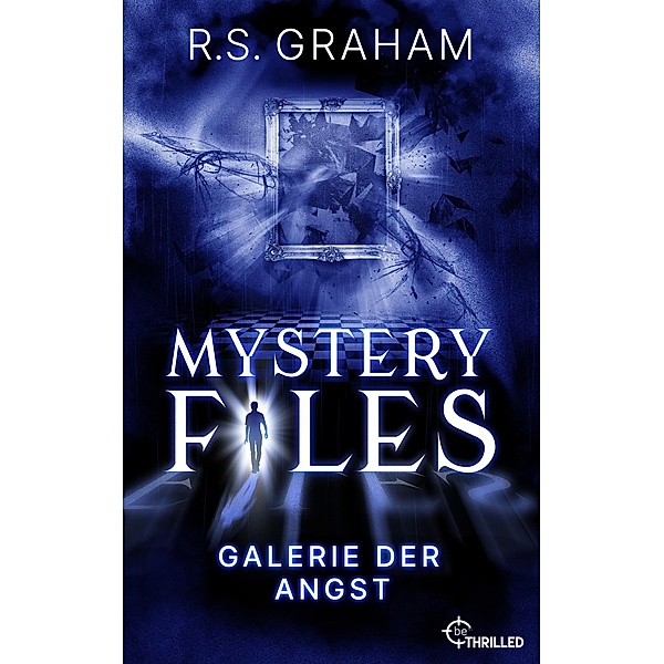 Mystery Files - Galerie der Angst / Mystery Files Bd.7, R. S. Graham