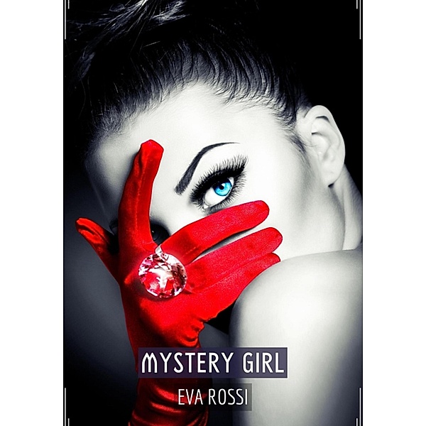 Mystery Girl / Collection de Nouvelles Érotiques Sexy et d'Histoires de Sexe Torride pour Adultes et Couples Libertins Bd.297, Eva Rossi
