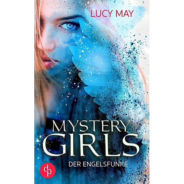 Mystery Girls-Reihe: 3 Der Engelsfunke, Lucy May