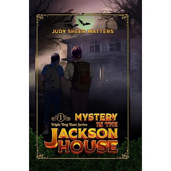 Mystery in the Jackson House (Triple Dog Dare) / Triple Dog Dare, Judy Sheer Watters