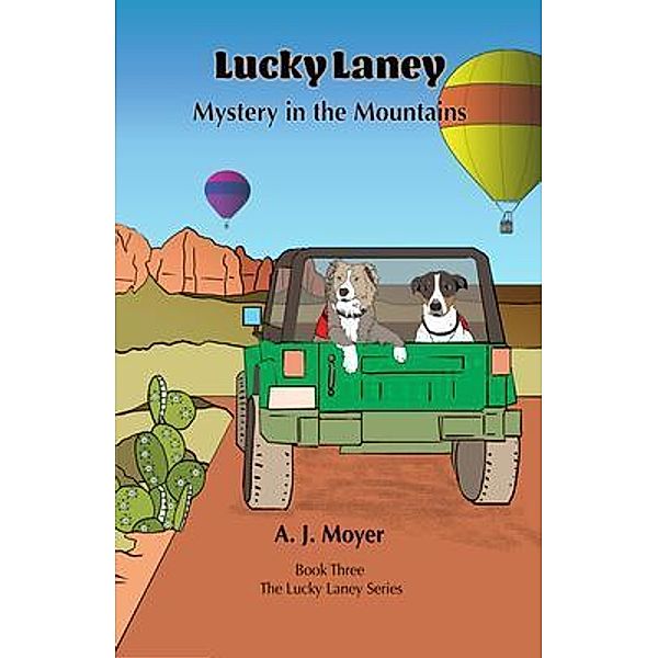 Mystery in the Mountains / Lucky Laney Bd.3, A. J. Moyer