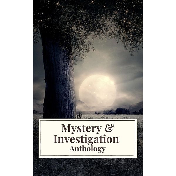 Mystery & Investigation Anthology, Ryunosuke Akutagawa, Gaston Leroux, Catherine Louisa Pirkis, Edgar Allan Poe, Frank R. Stockton, Mark Twain, Carolyn Wells, Fred Merrick White, Icarsus, Gilbert Keith Chesterton, Wilkie Collins, Arthur Conan Doyle, Hanns Heinz Ewers, Hollis Godfrey, Thomas Hardy, William Le Queux, Maurice Leblanc