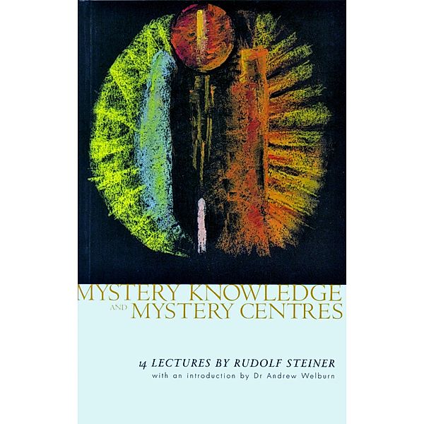 Mystery Knowledge and Mystery Centres, Rudolf Steiner