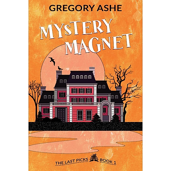 Mystery Magnet (The Last Picks, #1) / The Last Picks, Gregory Ashe
