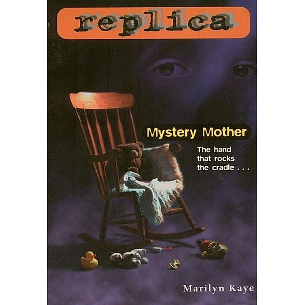 Mystery Mother (Replica #8) / Replica Bd.8, Marilyn Kaye