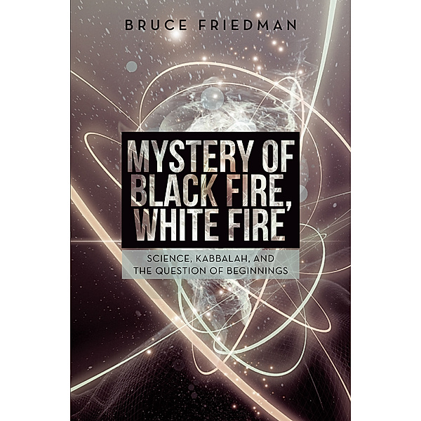 Mystery of Black Fire, White Fire, Bruce Friedman