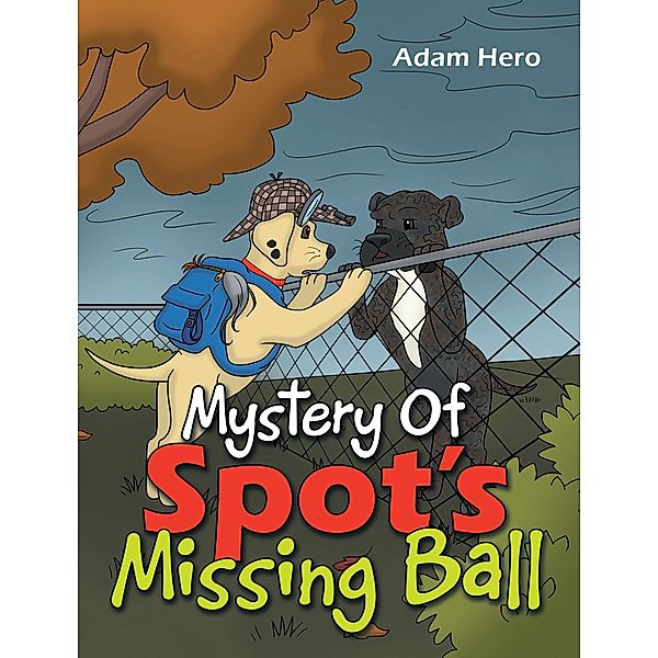 Mystery Of Spot's Missing Ball, Adam Hero