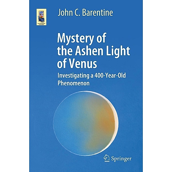 Mystery of the Ashen Light of Venus / Astronomers' Universe, John C. Barentine