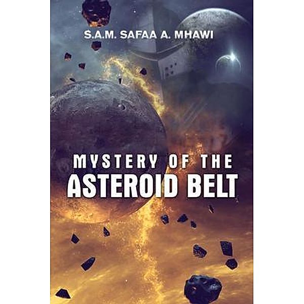 Mystery of the Asteroid Belt, S. A. M Safaa A. Mhawi