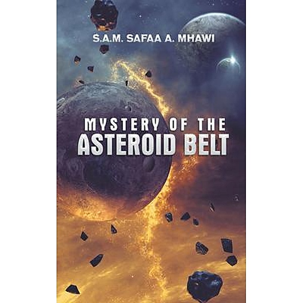 Mystery of the Asteroid Belt / Go To Publish, S. A. M. Safaa A. Mhawi