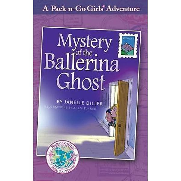 Mystery of the Ballerina Ghost / Pack-n-Go Girls Adventures Bd.1, Janelle Diller