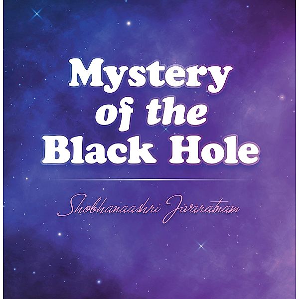 Mystery of the Black Hole, Shobhanaashri Jivaratnam