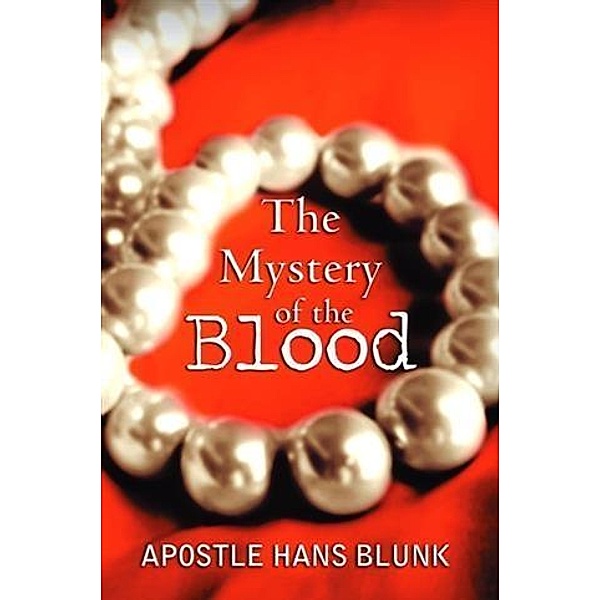 Mystery of the Blood, Apostle Hans Blunk