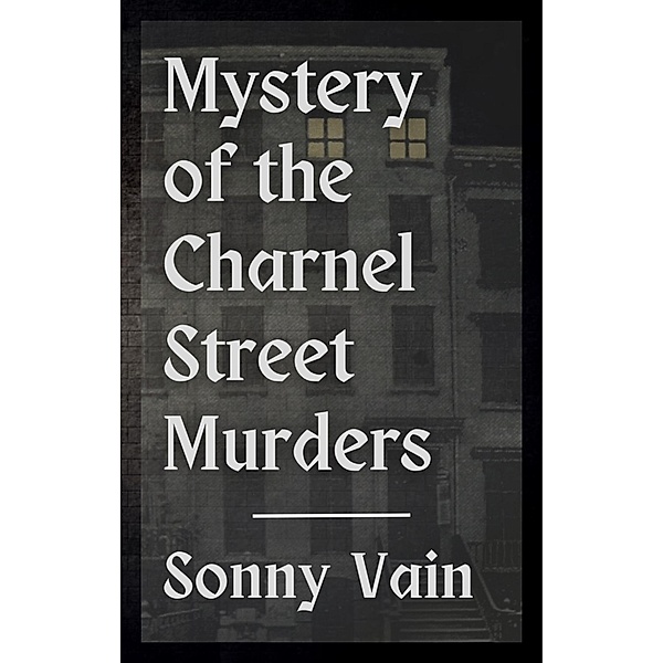 Mystery of the Charnel Street Murders, Sonny Vain