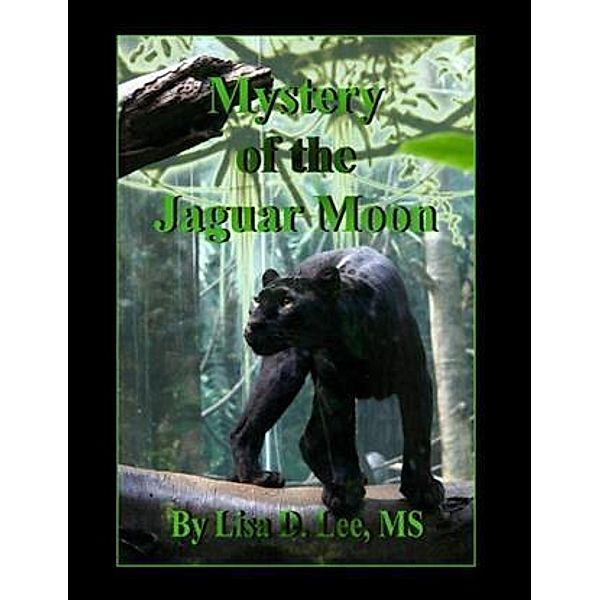 Mystery of the Jaguar Moon, MS ED Lisa D. Lee