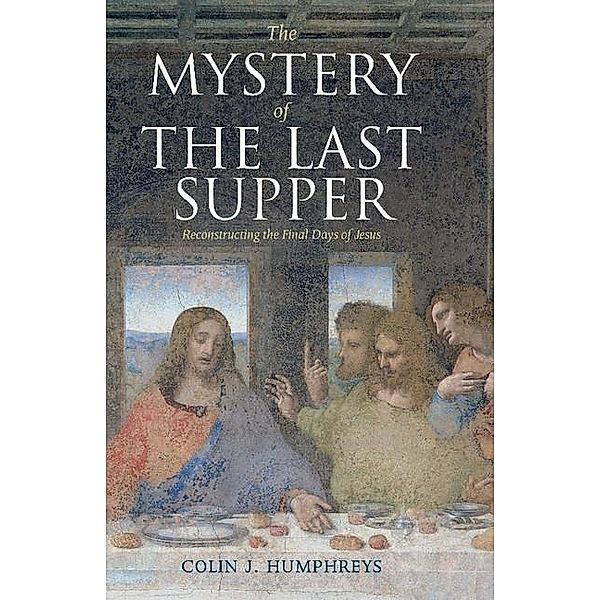 Mystery of the Last Supper, Colin J. Humphreys