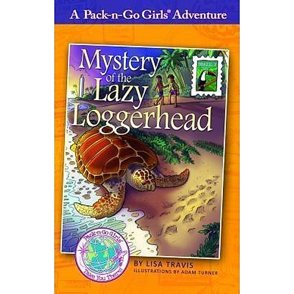 Mystery of the Lazy Loggerhead / Pack-Go-Girls Adventures Bd.7, Lisa Travis