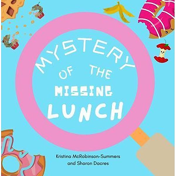 MYSTERY OF THE MISSING LUNCH, Kristina McROBINSON-SUMMERS