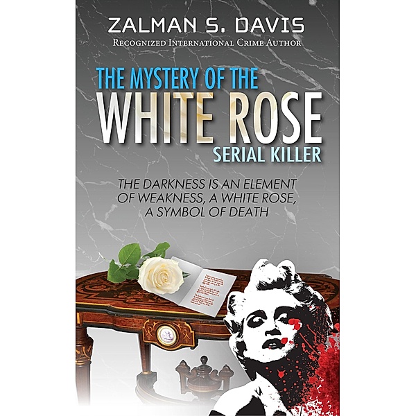 Mystery of the White Rose Serial Killer / Publication Consultants, Zalman Davis