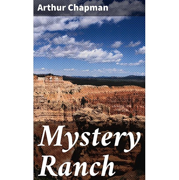 Mystery Ranch, Arthur Chapman