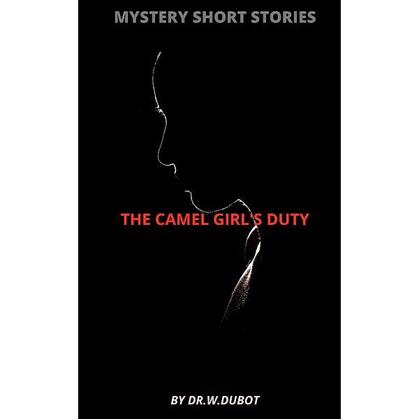 Mystery Short Stories - The Camel Girl's Duty, Wordalman Dubot