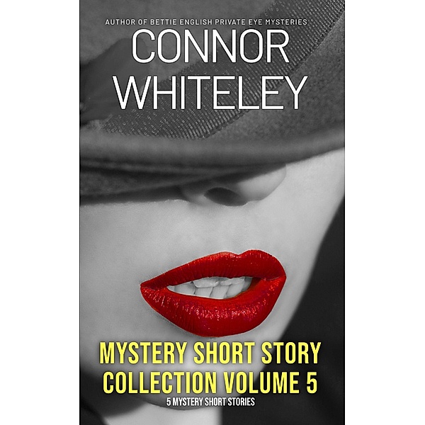 Mystery Short Story Collection Volume 5: 5 Mystery Short Stories, Connor Whiteley