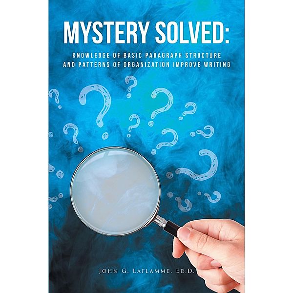 Mystery Solved, John G. Laflamme Ed. D.