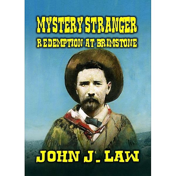 Mystery Stranger - Redemption At Brimstone, John J. Law