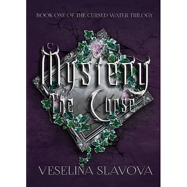 Mystery: The Curse (The Cursed Water Trilogy), Veselina Slavova