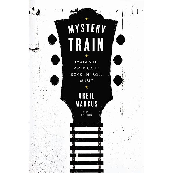 Mystery Train, Greil Marcus