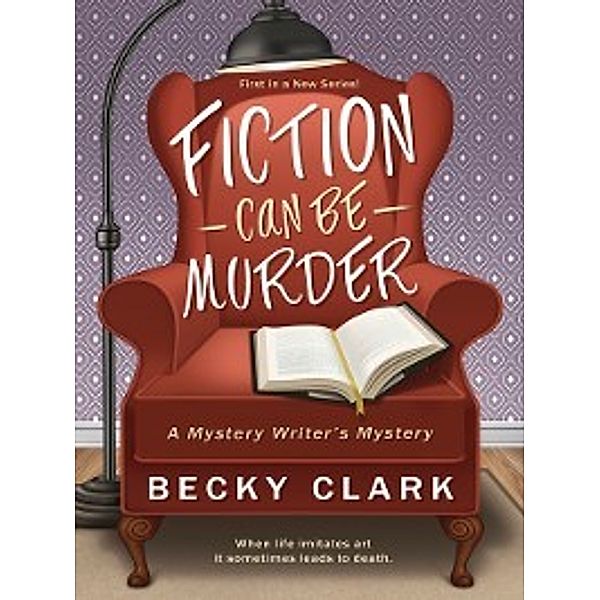 Mystery Writer's Mystery: Fiction Can Be Murder, Becky Clark