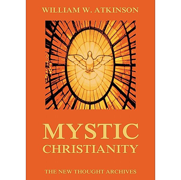 Mystic Christianity, William Walker Atkinson