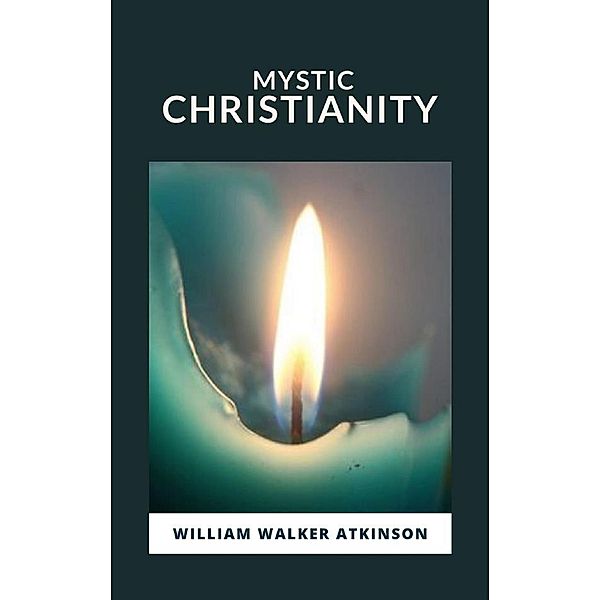 Mystic Christianity, William Walker