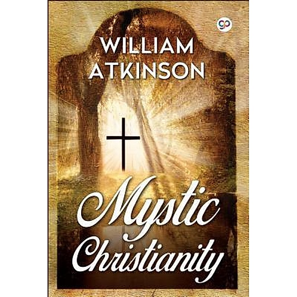 Mystic Christianity / GENERAL PRESS, William Walker Atkinson