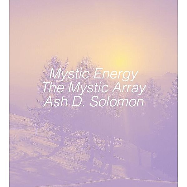 Mystic Energy The Mystic Array, Ash D. Solomon