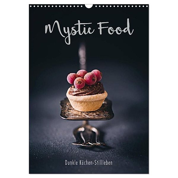 Mystic Food Dunkle Küchen-Stillleben (Wandkalender 2024 DIN A3 hoch), CALVENDO Monatskalender, Heike Sieg