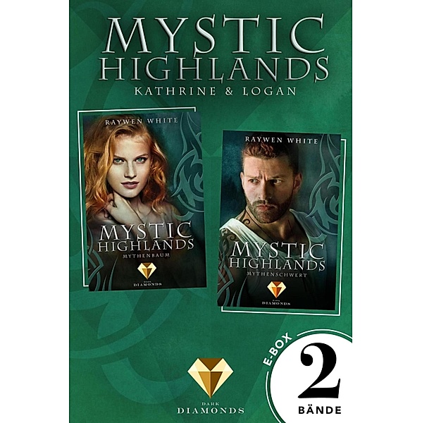 Mystic Highlands: Band 3-4 der Fantasy-Reihe im Sammelband (Die Geschichte von Kathrine & Logan) / Mystic Highlands, Raywen White