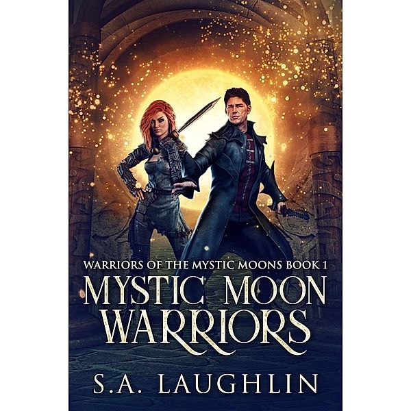 Mystic Moon Warriors / Warriors Of The Mystic Moons Bd.1, Sally A. Laughlin