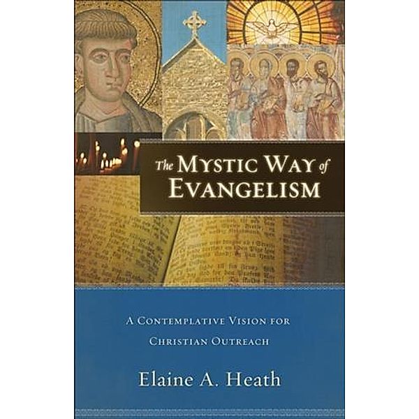 Mystic Way of Evangelism, Elaine A. Heath